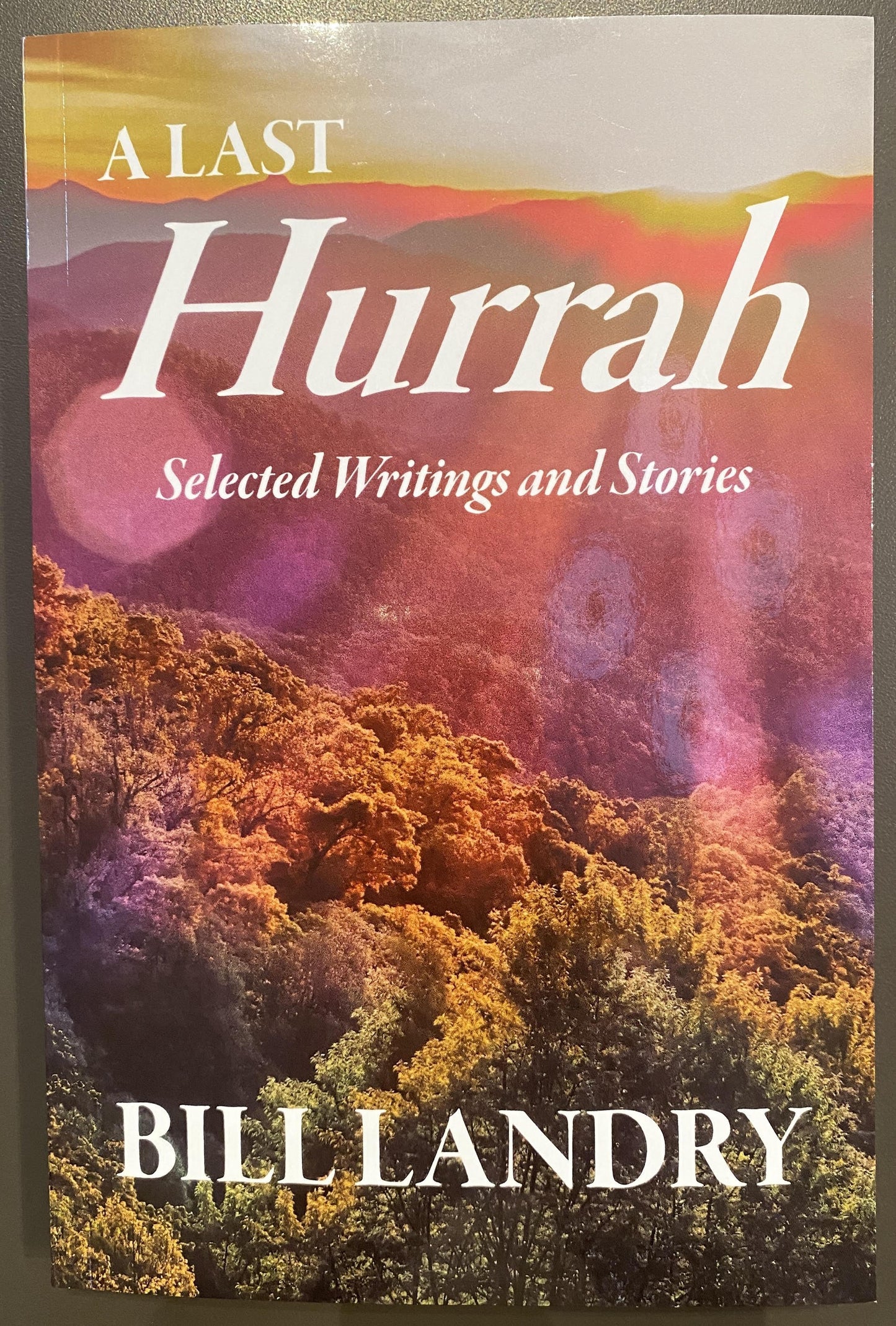 A Last Hurrah Selected Writings and Stories
