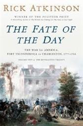 The Fate of the Day: Fort Ticonderoga tp Charleston 1777-1780 (hardback)