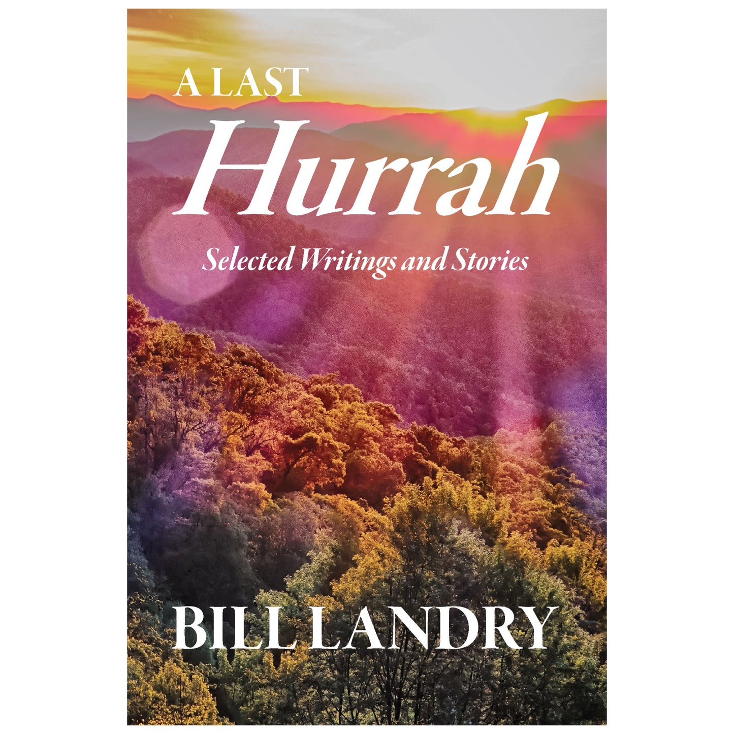 A Last Hurrah Selected Writings and Stories