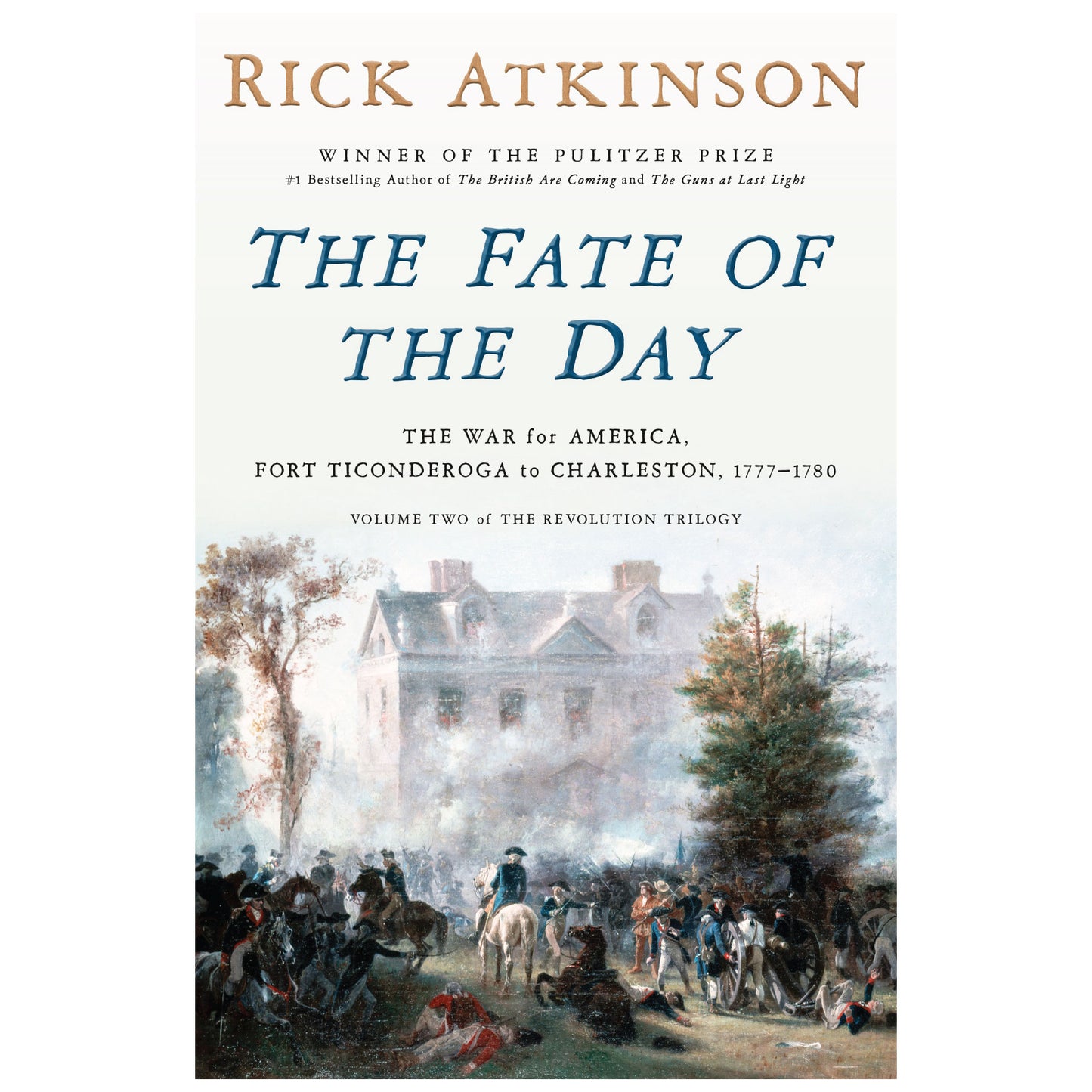 The Fate of theDay: Fort Ticonderoga tp Charleston 1777-1780 (hardback)