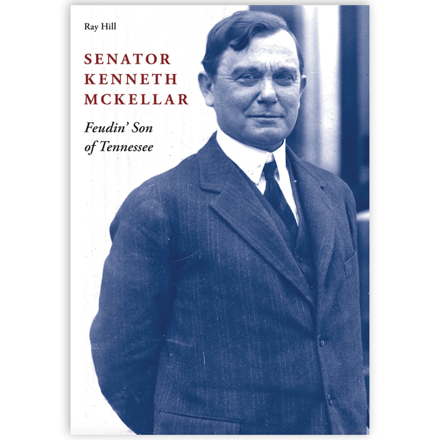 Senator Kenneth McKellar "Feudin Son of the South"