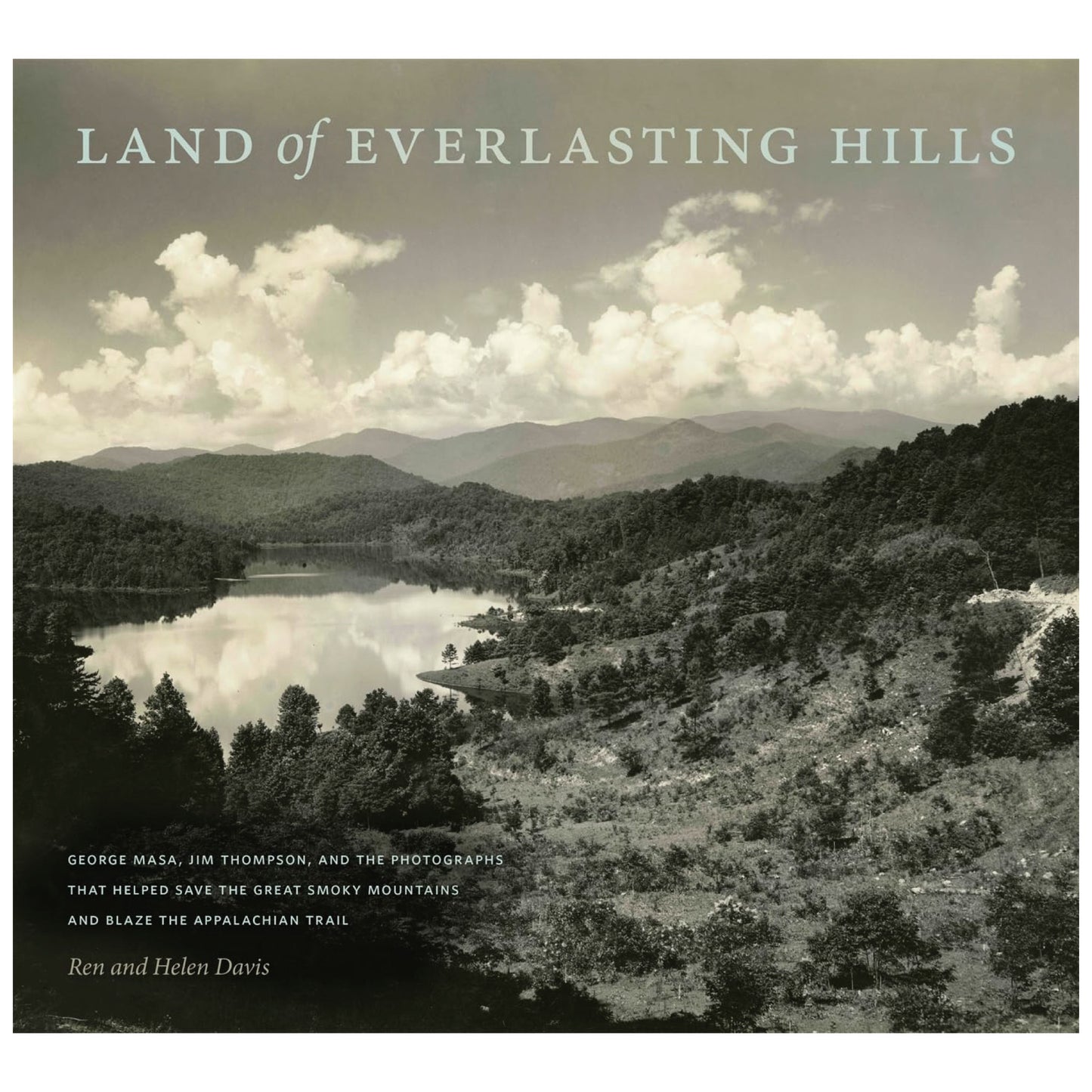 Land of Everlasting Hills: George Masa, Jim Thompson and the Photographs that Helped Save